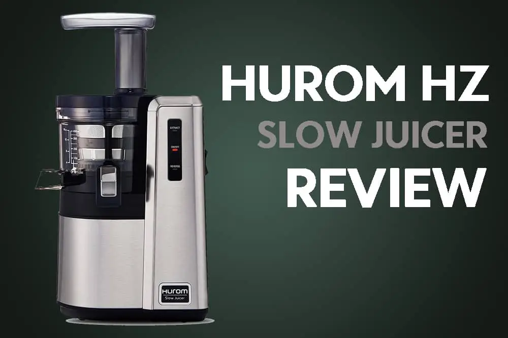 Hurom HZ Slow Juicer Review